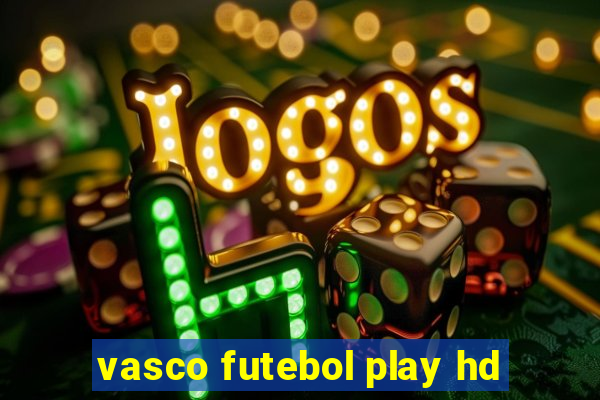 vasco futebol play hd